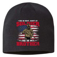 He Is Not Just A Soldier He Is My Brother Proud Army Family Sustainable Beanie