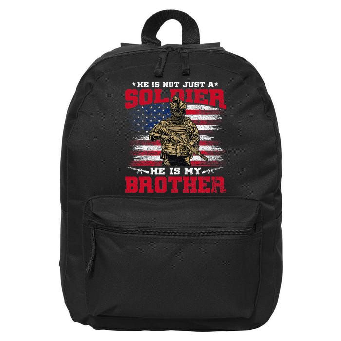 He Is Not Just A Soldier He Is My Brother Proud Army Family 16 in Basic Backpack