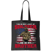 He Is Not Just A Soldier He Is My Brother Proud Army Family Bag