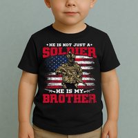 He Is Not Just A Soldier He Is My Brother Proud Army Family Toddler T-Shirt
