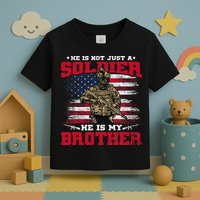 He Is Not Just A Soldier He Is My Brother Proud Army Family Toddler T-Shirt