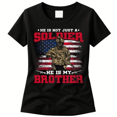 He Is Not Just A Soldier He Is My Brother Proud Army Family Womens T-Shirt
