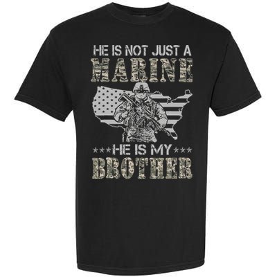 He Is Not Just Marine He Is My Brother Sisters Brothers Garment-Dyed Heavyweight T-Shirt