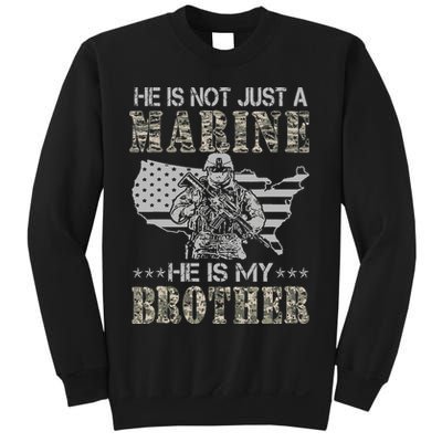 He Is Not Just Marine He Is My Brother Sisters Brothers Sweatshirt
