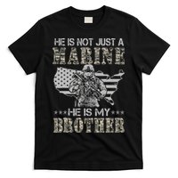 He Is Not Just Marine He Is My Brother Sisters Brothers T-Shirt