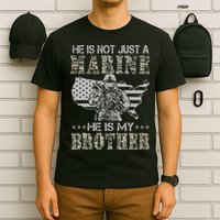 He Is Not Just Marine He Is My Brother Sisters Brothers T-Shirt