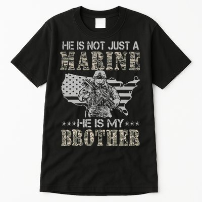 He Is Not Just Marine He Is My Brother Sisters Brothers Tall T-Shirt