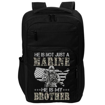 He Is Not Just Marine He Is My Brother Sisters Brothers Impact Tech Backpack