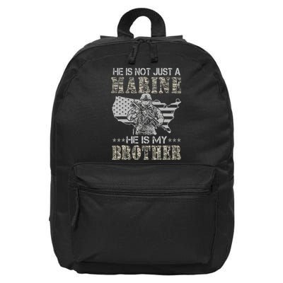 He Is Not Just Marine He Is My Brother Sisters Brothers 16 in Basic Backpack