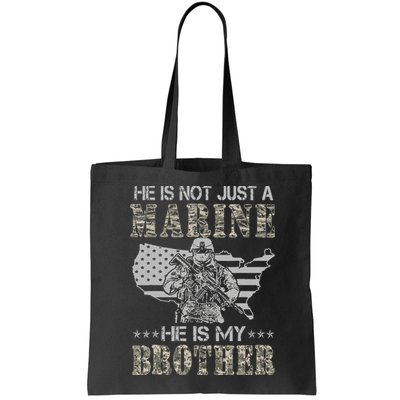 He Is Not Just Marine He Is My Brother Sisters Brothers Bag