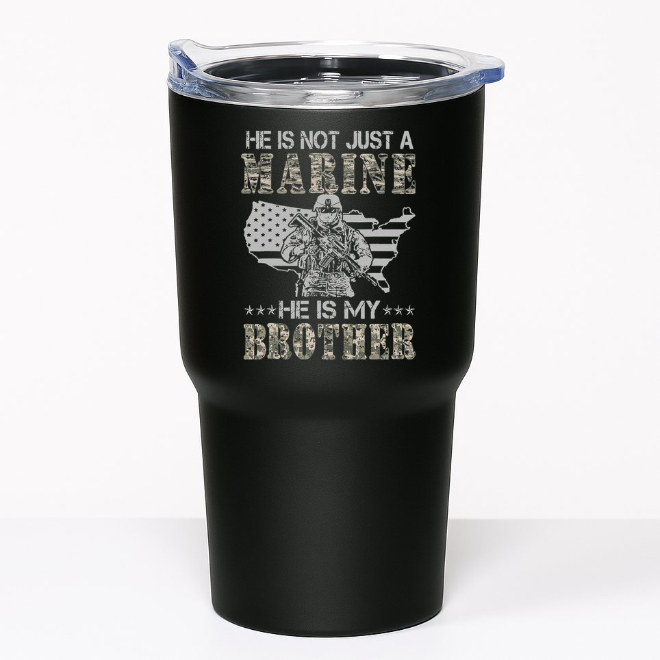 He Is Not Just Marine He Is My Brother Sisters Brothers Tumbler