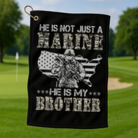 He Is Not Just Marine He Is My Brother Sisters Brothers Golf Towel