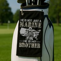 He Is Not Just Marine He Is My Brother Sisters Brothers Golf Towel