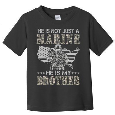 He Is Not Just Marine He Is My Brother Sisters Brothers Toddler T-Shirt