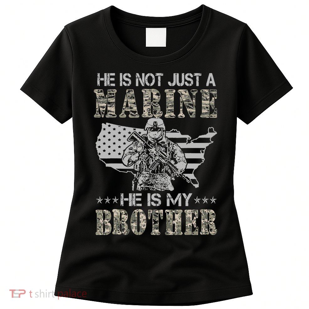 He Is Not Just Marine He Is My Brother Sisters Brothers Womens T-Shirt
