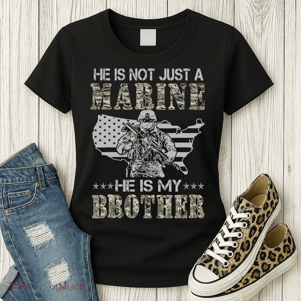 He Is Not Just Marine He Is My Brother Sisters Brothers Womens T-Shirt