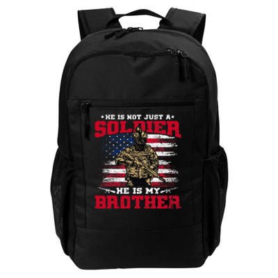 He Is Not Just A Soldier He Is My Brother Proud Army Family Daily Commute Backpack