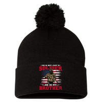 He Is Not Just A Soldier He Is My Brother Proud Army Family Pom Pom 12in Knit Beanie