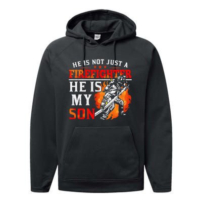 He Is Not Just A Firefighter He Is My Son FiremanS Mom Performance Fleece Hoodie