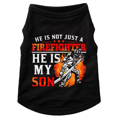 He Is Not Just A Firefighter He Is My Son FiremanS Mom Doggie Tank