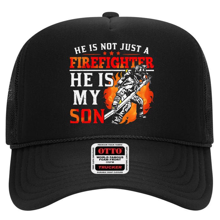 He Is Not Just A Firefighter He Is My Son FiremanS Mom High Crown Mesh Back Trucker Hat