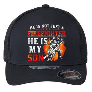 He Is Not Just A Firefighter He Is My Son FiremanS Mom Flexfit Unipanel Trucker Cap