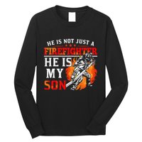 He Is Not Just A Firefighter He Is My Son FiremanS Mom Long Sleeve Shirt