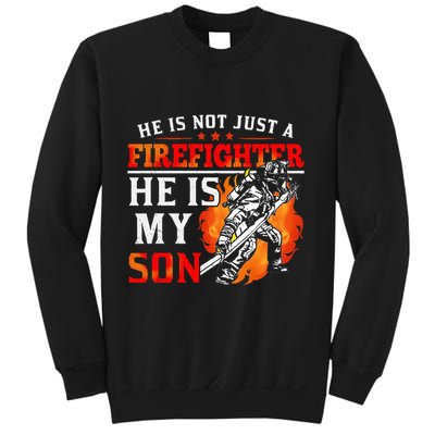 He Is Not Just A Firefighter He Is My Son FiremanS Mom Sweatshirt