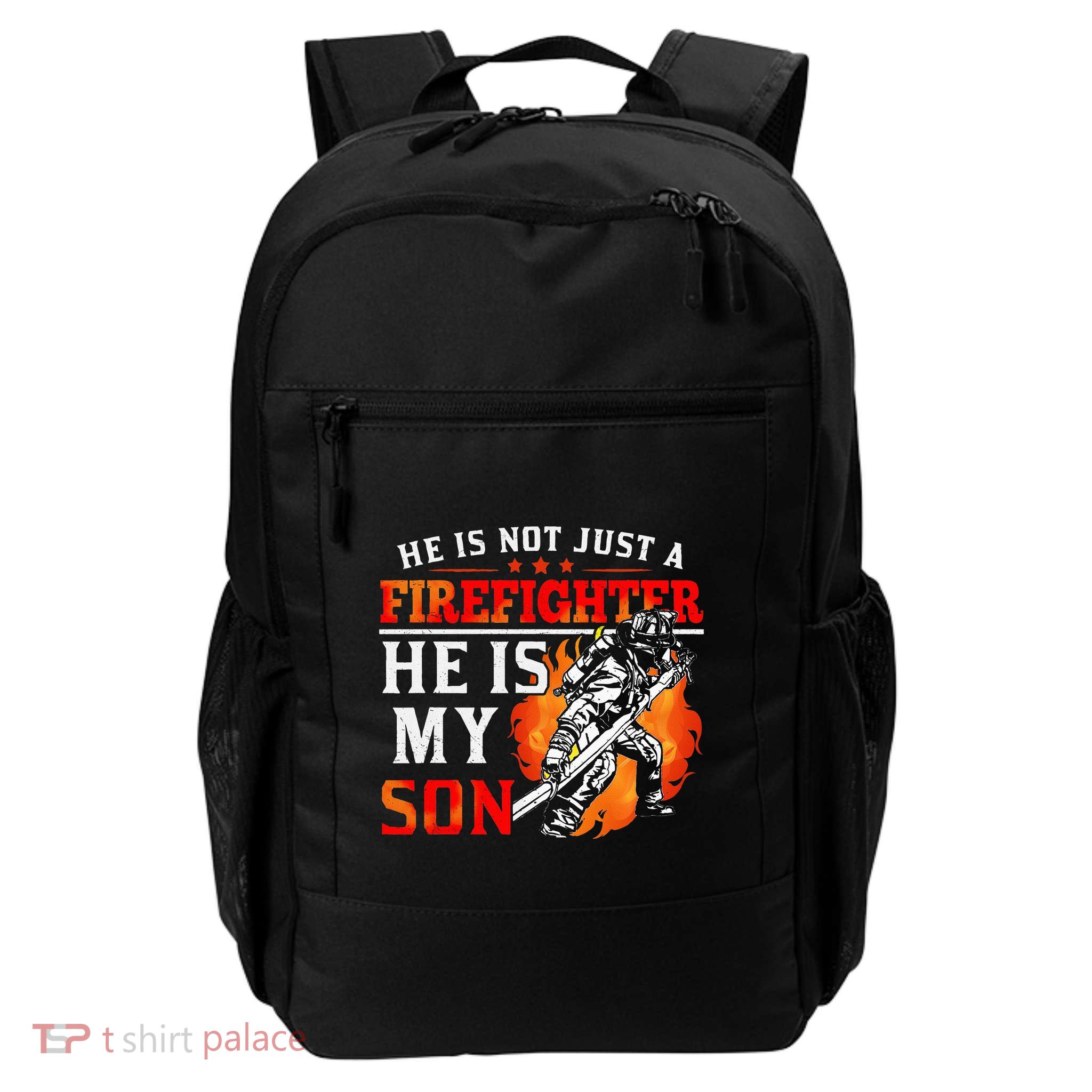 He Is Not Just A Firefighter He Is My Son FiremanS Mom Backpack
