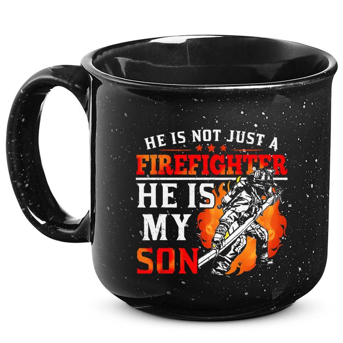 He Is Not Just A Firefighter He Is My Son FiremanS Mom 15oz Campfire Ceramic Mug