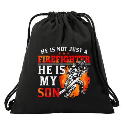 He Is Not Just A Firefighter He Is My Son FiremanS Mom Drawstring Bag