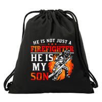 He Is Not Just A Firefighter He Is My Son FiremanS Mom Drawstring Bag