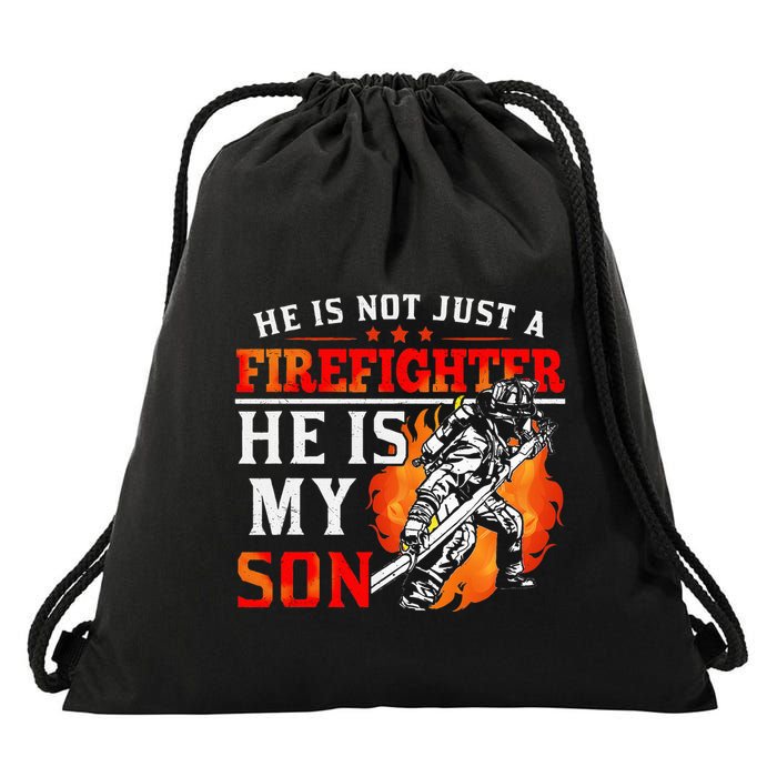 He Is Not Just A Firefighter He Is My Son FiremanS Mom Drawstring Bag