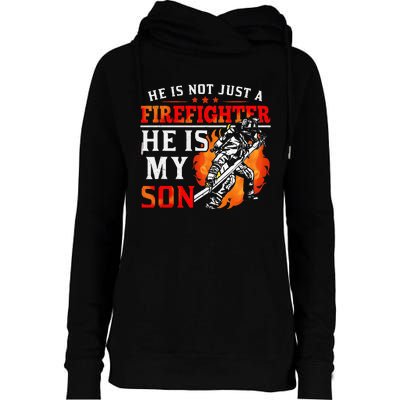 He Is Not Just A Firefighter He Is My Son FiremanS Mom Womens Funnel Neck Pullover Hood