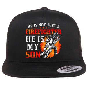 He Is Not Just A Firefighter He Is My Son FiremanS Mom Flat Bill Trucker Hat