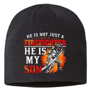 He Is Not Just A Firefighter He Is My Son FiremanS Mom Sustainable Beanie