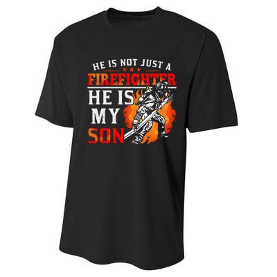 He Is Not Just A Firefighter He Is My Son FiremanS Mom Performance Sprint T-Shirt