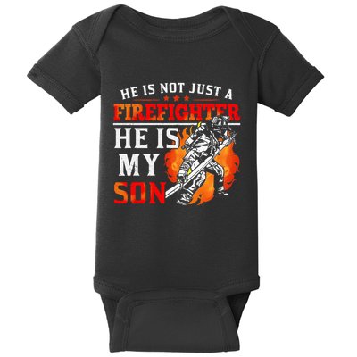 He Is Not Just A Firefighter He Is My Son FiremanS Mom Baby Bodysuit