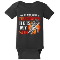 He Is Not Just A Firefighter He Is My Son FiremanS Mom Baby Bodysuit