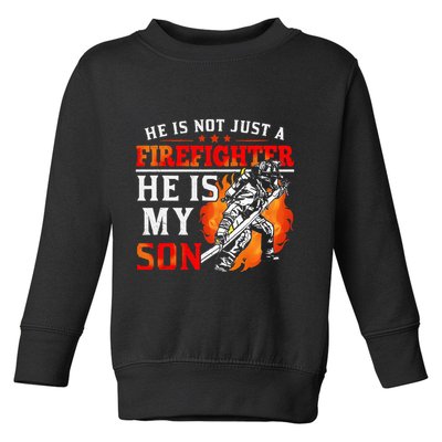He Is Not Just A Firefighter He Is My Son FiremanS Mom Toddler Sweatshirt
