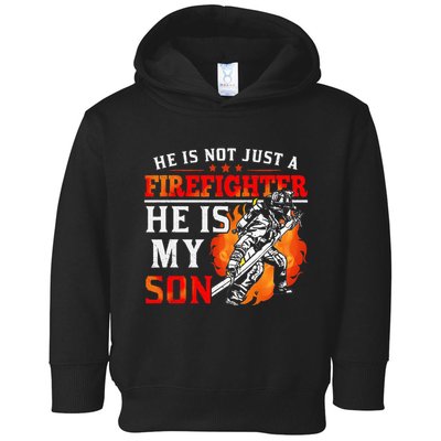 He Is Not Just A Firefighter He Is My Son FiremanS Mom Toddler Hoodie