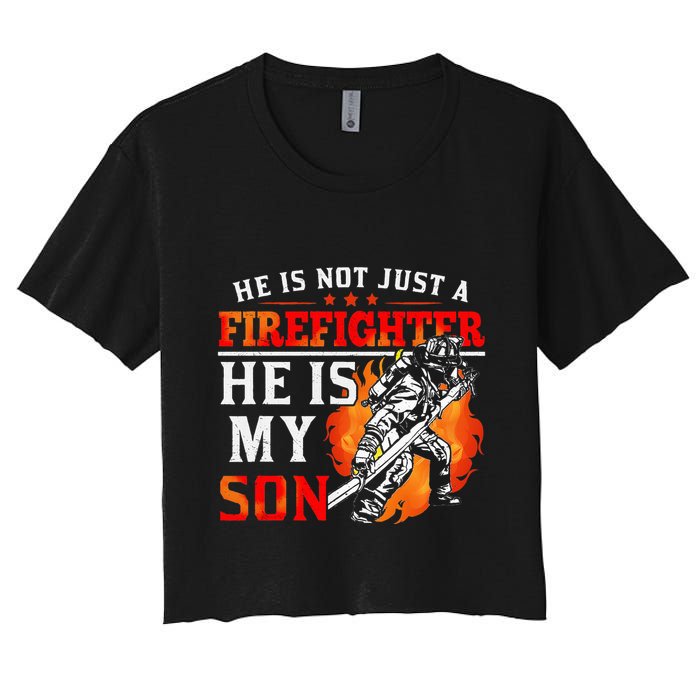 He Is Not Just A Firefighter He Is My Son FiremanS Mom Women's Crop Top Tee