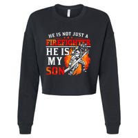 He Is Not Just A Firefighter He Is My Son FiremanS Mom Cropped Pullover Crew