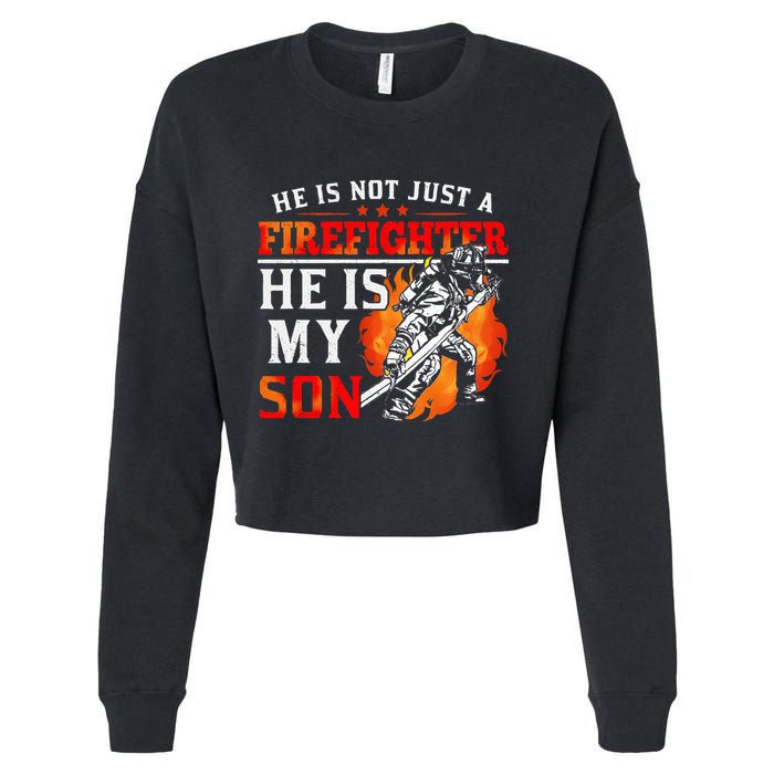 He Is Not Just A Firefighter He Is My Son FiremanS Mom Cropped Pullover Crew