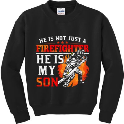 He Is Not Just A Firefighter He Is My Son FiremanS Mom Kids Sweatshirt