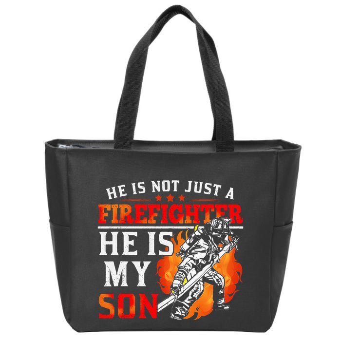He Is Not Just A Firefighter He Is My Son FiremanS Mom Zip Tote Bag