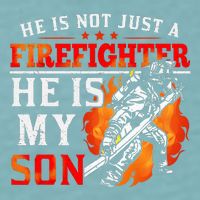 He Is Not Just A Firefighter He Is My Son FiremanS Mom Sueded Cloud Jersey T-Shirt