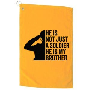 He Is Not Just A Soldier HeS My Brother Proud Army Sister Platinum Collection Golf Towel