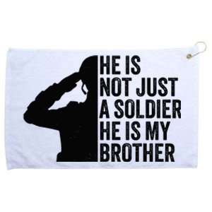 He Is Not Just A Soldier HeS My Brother Proud Army Sister Grommeted Golf Towel