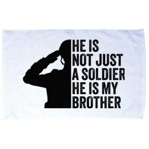 He Is Not Just A Soldier HeS My Brother Proud Army Sister Microfiber Hand Towel